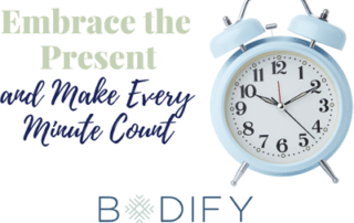 Embrace the present and make every minute count